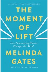 Moment of Lift: How Empowering Women Changes the World