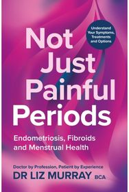 Not Just Painful Periods: Endometriosis, Fibroids and Menstrual Health