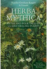 Herba Mythica: Myths and Folk Tales of Sacred Healing Plants