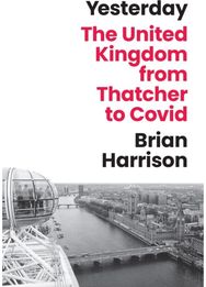 Yesterday: The United Kingdom from Thatcher to Covid