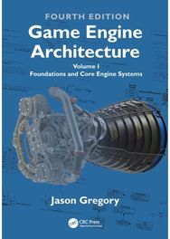 Game Engine Architecture: Volume I, Foundations and Core Engine Systems