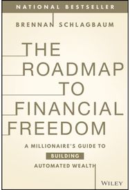 Roadmap to Financial Freedom: A Millionaire's Guide to Building Automated Wealth