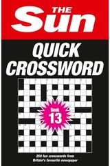 Sun Quick Crossword Book 13: 250 Fun Crosswords from Britain’s Favourite Newspaper
