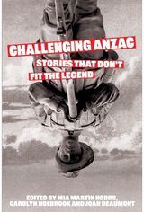 Challenging Anzac: Stories That Don’t Fit the Legend