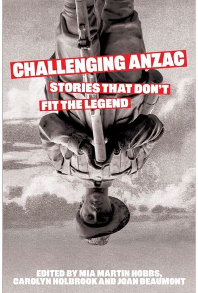 Challenging Anzac: Stories That Don’t Fit the Legend