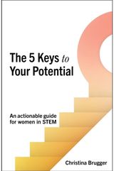 5 Keys to Your Potential: An actionable guide for women in STEM