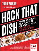 Hack That Dish: Fantastic Famous Food Forgeries and Secret Tricks You Can Use to Copy Any Dish (A Cookbook)