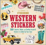 Western Stickers: 500+ Country, Rodeo, and Cowboy-Inspired Stickers to Giddy Up Your Gear