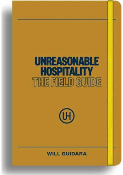 Unreasonable Hospitality: The Field Guide