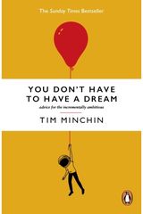 You Dont Have To Have A Dream: Advice for the Incrementally Ambitious