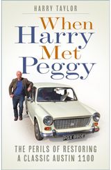 When Harry Met Peggy: The Perils of Restoring a Classic Austin 1100