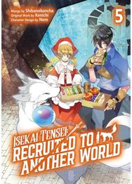 Isekai Tensei: Recruited to Another World: Volume 5 (Manga)