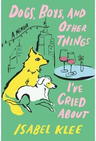 Dogs, Boys and Other Things Ive Cried About