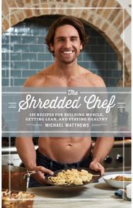 Shredded Chef: 125 Recipes for Building Muscle, Getting Lean, and Staying Healthy
