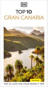 DK Top 10 Gran Canaria: Top 10 lists for your perfect trip, plus an all-weather folded map