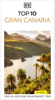 DK Top 10 Gran Canaria: Top 10 lists for your perfect trip, plus an all-weather folded map