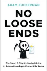 No Loose Ends: The Smart & Slightly Morbid Guide to Estate Planning & End-of-Life Tasks