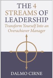 4 Streams of Leadership: Transform Yourself Into an Overachiever Manager