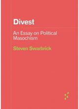 Divest: An Essay on Political Masochism
