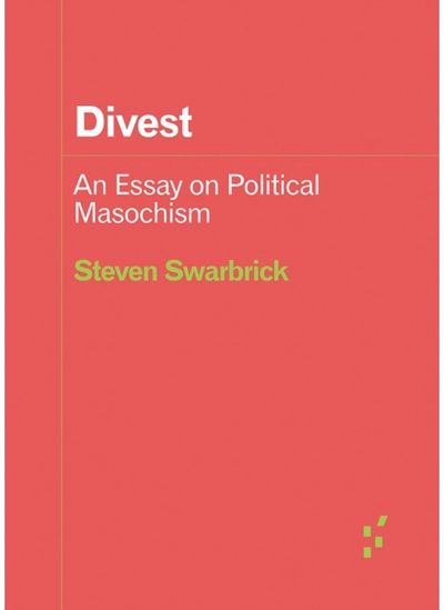 Divest: An Essay on Political Masochism