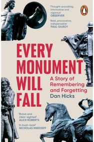 Every Monument Will Fall: A Story of Remembering and Forgetting