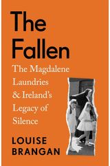 Fallen: The Magdalene Laundries and Ireland’s Legacy of Silence