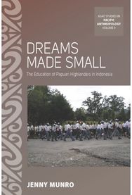 Dreams Made Small: The Education of Papuan Highlanders in Indonesia