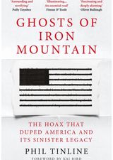 Ghosts of Iron Mountain: The Hoax that Duped America and its Sinister Legacy