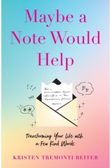 Maybe a Note Would Help: Transforming Your Life with a Few Kind Words