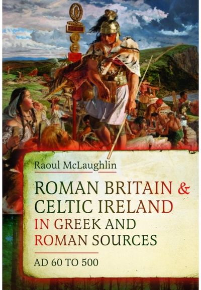 Roman Britain and Celtic Ireland in Greek and Roman Sources (AD 60–500)