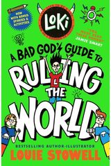 Loki: A Bad Gods Guide to Ruling the World: Trickster Norse god turned school kid - the bestselling, wickedly funny, comics-style diary series featuring Loki and Thor for 8-12 year olds