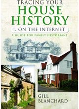 Tracing Your House History on the Internet: A Guide for Family Historians