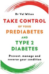 Take Control of Your Prediabetes and Type 2 Diabetes: Prevent, manage and reverse your condition