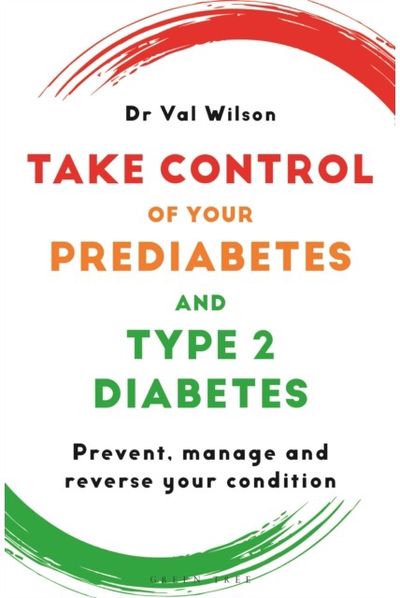 Take Control of Your Prediabetes and Type 2 Diabetes: Prevent, manage and reverse your condition