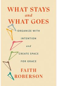What Stays and What Goes: Organize with Intention and Create Space for Grace