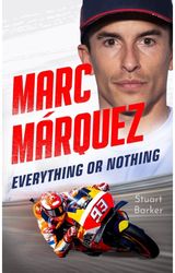 Marc Marquez: Everything or Nothing: THE INCREDIBLE COMEBACK STORY OF THE 2025 MOTOGP WORLD CHAMPION