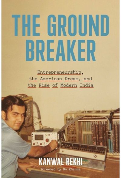 Groundbreaker: Entrepreneurship, the American Dream, and the Rise of Modern India