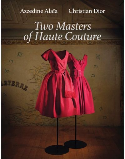 Azzedine Alaia and Christian Dior: Azzedine Alaia, Christian Dior.&nbsp;Two Masters of Couture