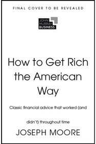 How to Get Rich the American Way: Classic financial advice that worked (and didn't) throughout time