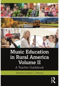 Music Education in Rural America: Volume II: A Teacher Guidebook
