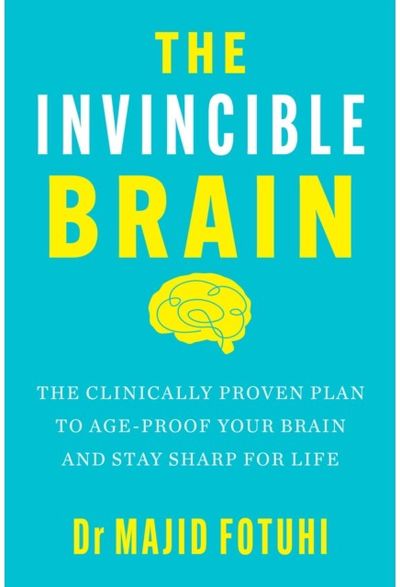 Invincible Brain: The Clinically Proven Plan to Age-Proof Your Brain and Stay Sharp for Life