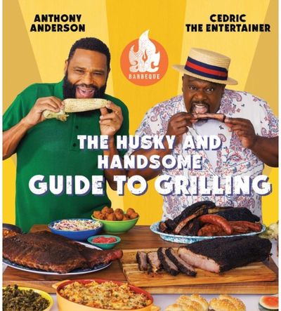 AC Barbeque: The Husky and Handsome Guide to Grilling: (A Cookbook)