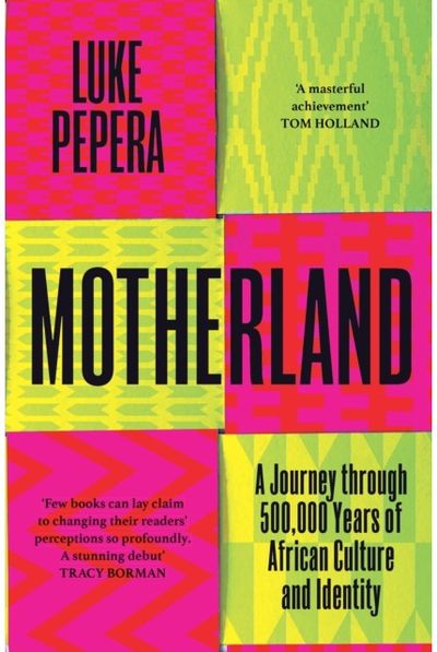 Motherland: A Journey Through African History, Culture and Identity