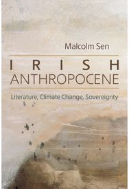 Irish Anthropocene: Literature, Climate Change, Sovereignty