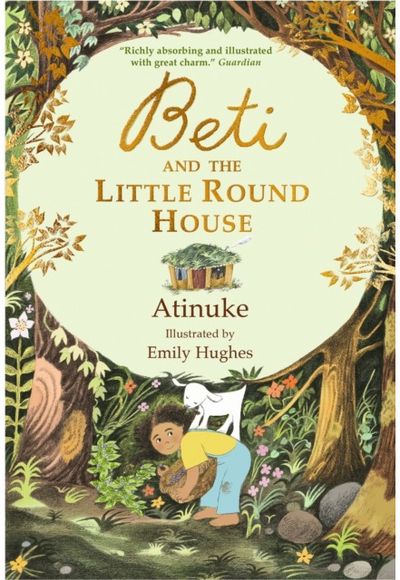 Beti and the Little Round House: "These richly absorbing 6+ stories are illustrated with great charm." GUARDIAN