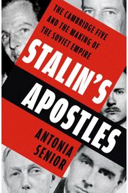 Stalin’s Apostles: The Cambridge Five and the Making of the Soviet Empire