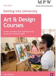 Getting into University: Art and Design Courses: Create a Standout UCAS Application and Secure Your University Place