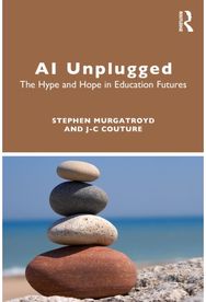 AI Unplugged: The Hype and Hope in Education Futures