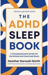 ADHD Sleep Book: A Compassionate Guide for the Wired and Overtired Brain
