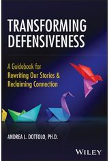 Exploring Defensiveness: A Guidebook of Theory and Action